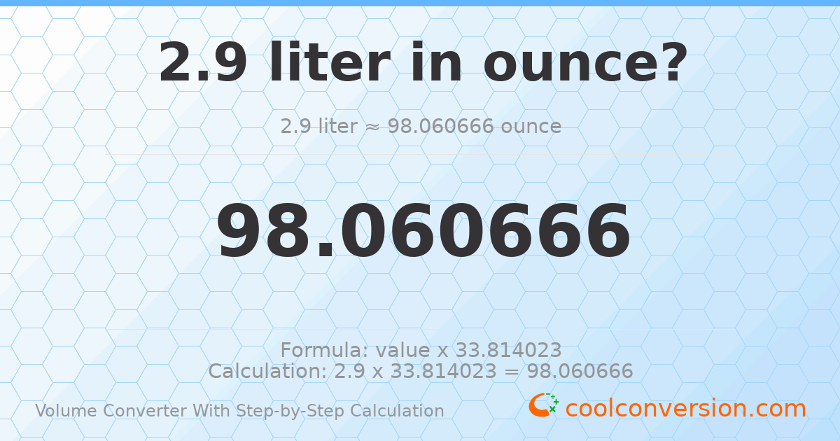2.9 liters = 98.0607 ounces