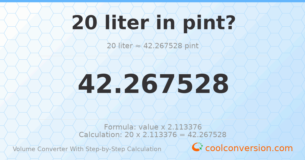 20 liters = 42.2675 pints
