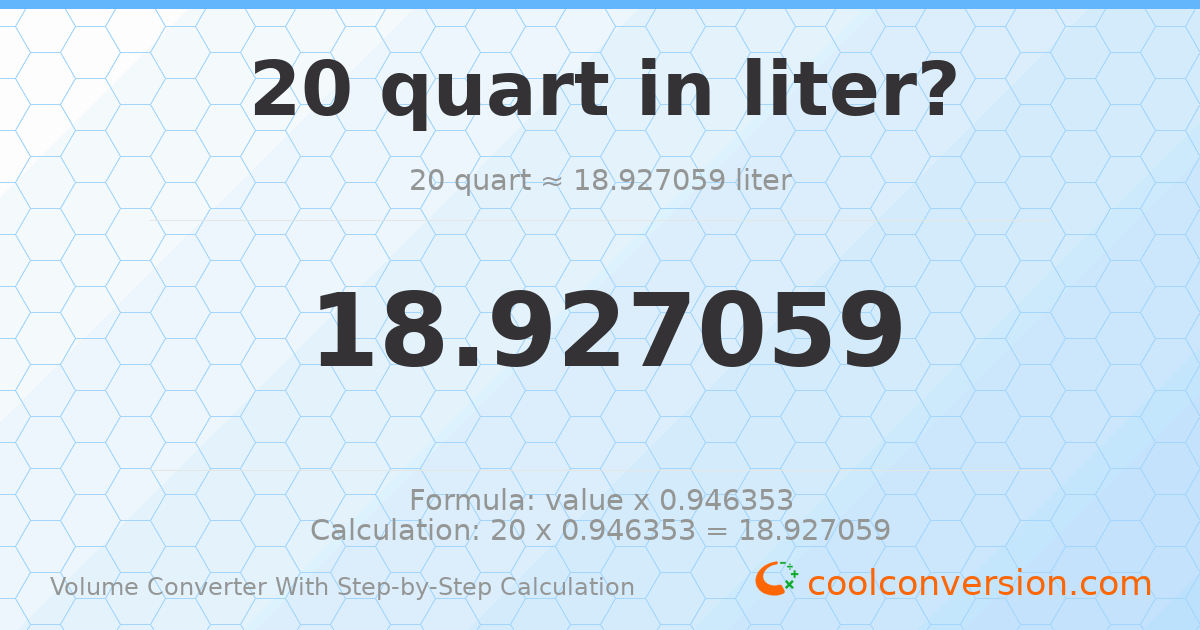 20 quarts = 18.9271 liters