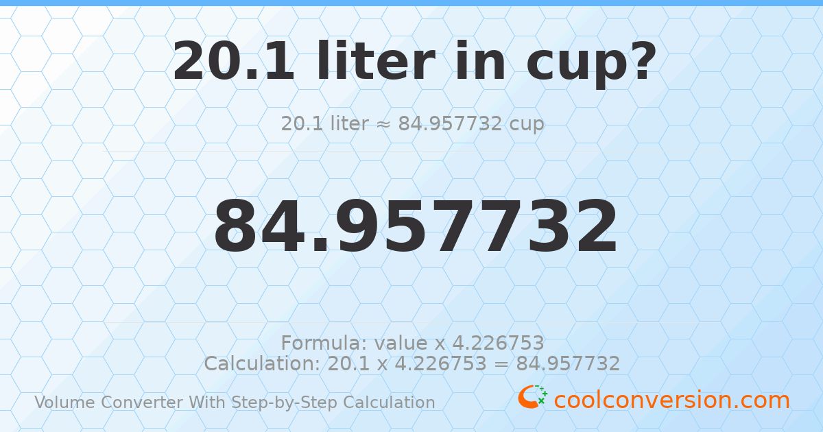 20.1 liters = 84.9577 cups