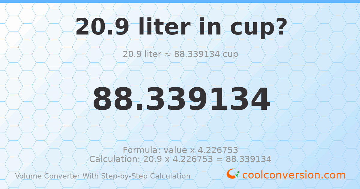 20.9 liters = 88.3391 cups