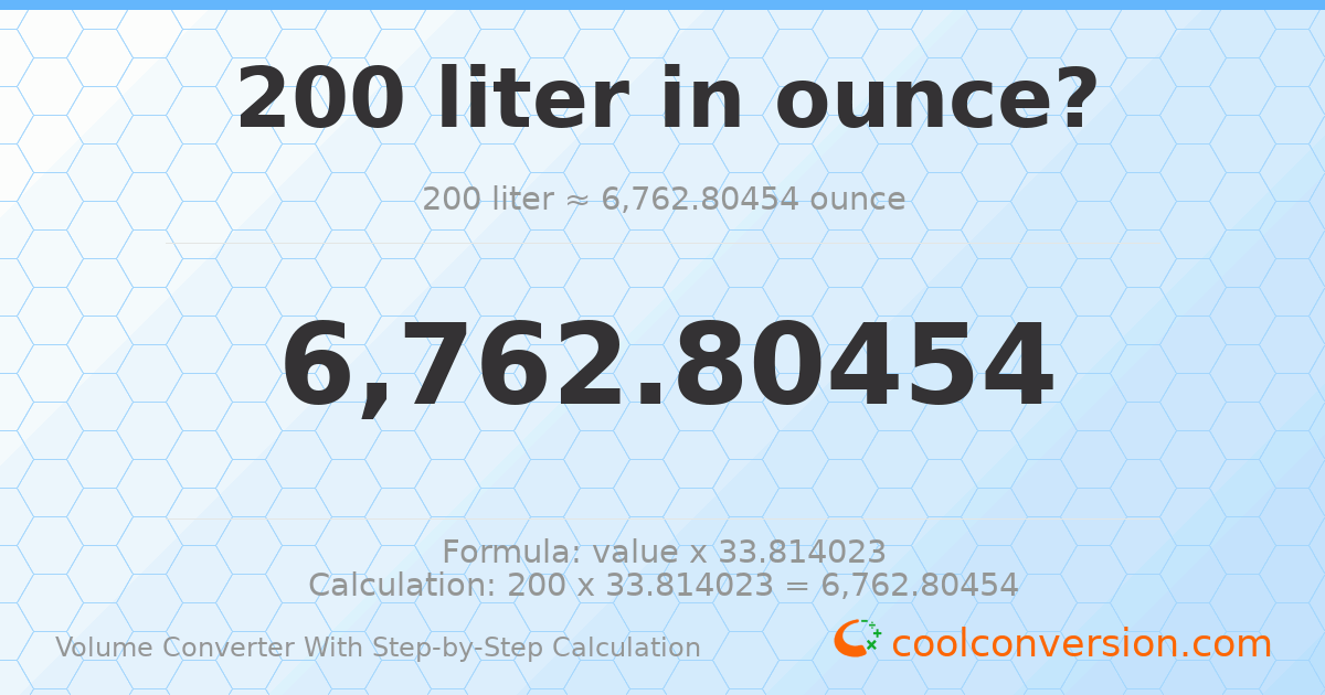 200 liters = 6762.8 ounces