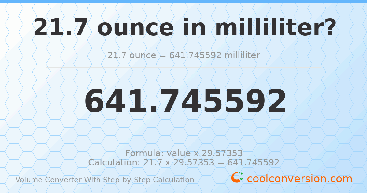 21.7 ounces = 641.746 milliliters