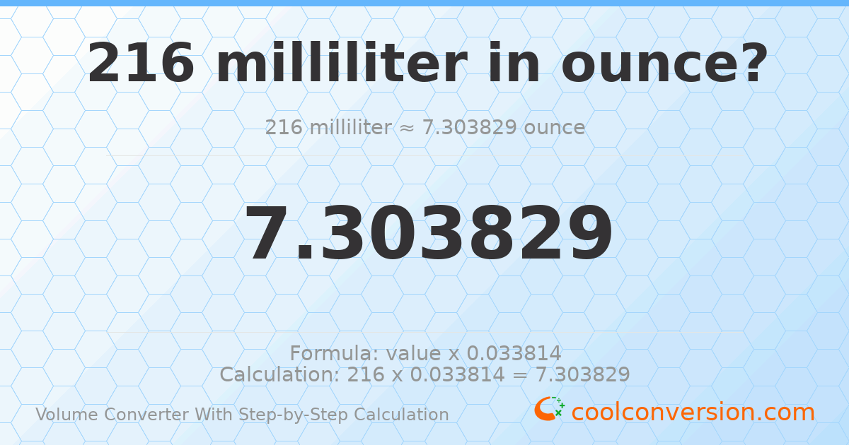 216 milliliters = 7.30383 ounces