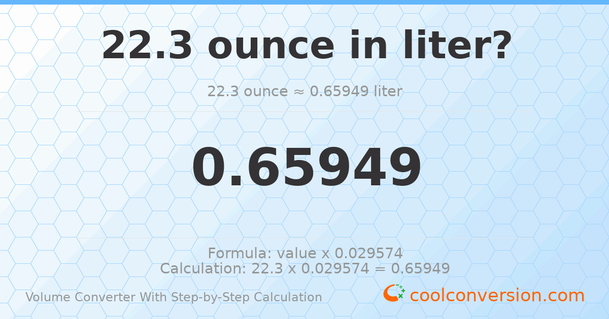 22.3 ounces = 0.65949 liters