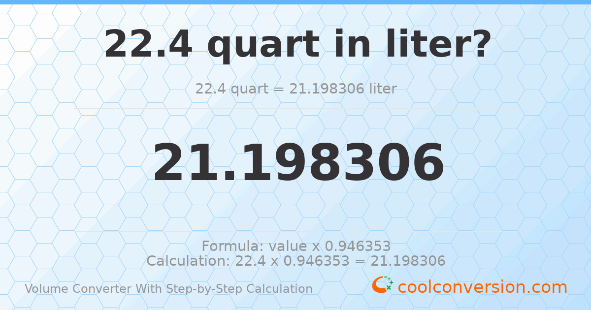 22.4 quarts = 21.1983 liters