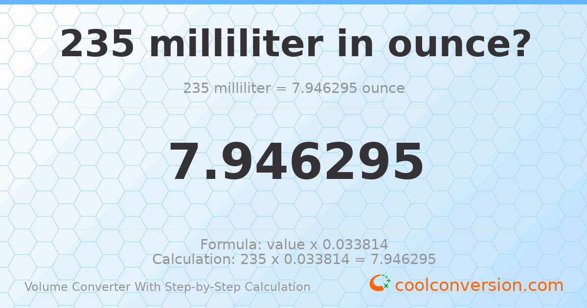 235 milliliters = 7.9463 ounces