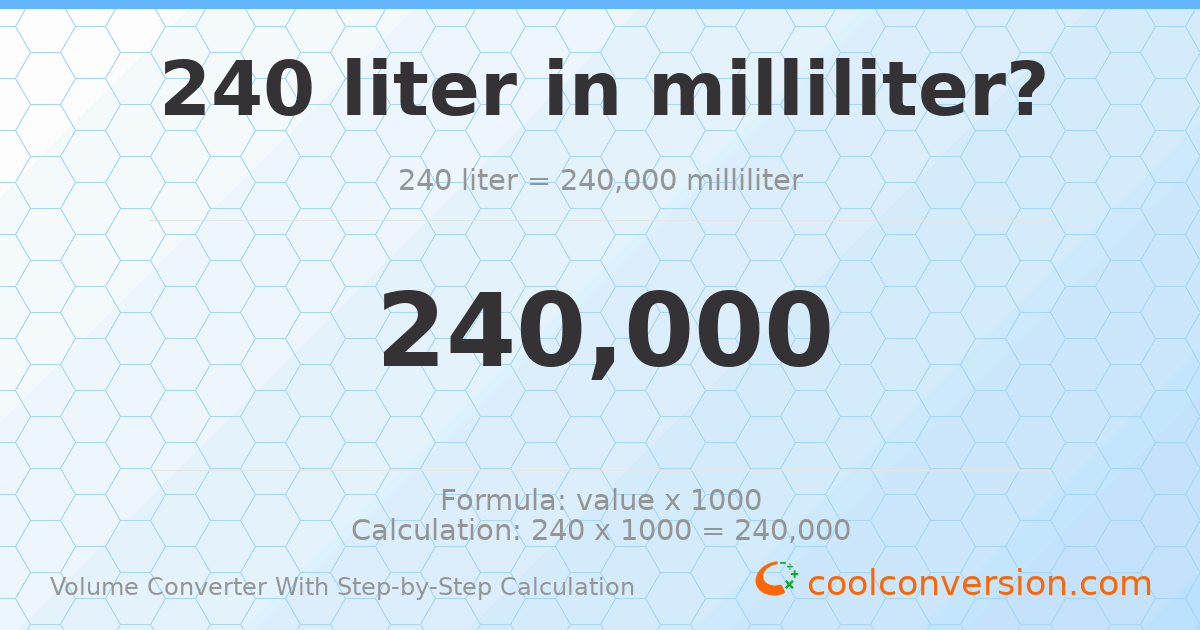 240 liters = 240000 milliliters