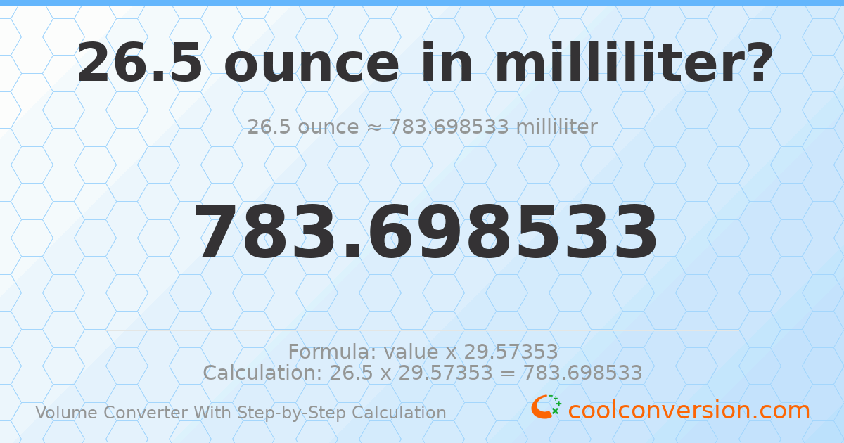 26.5 ounces = 783.699 milliliters