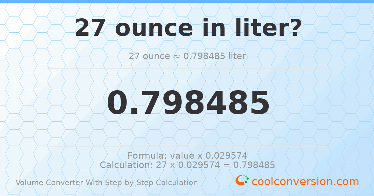 27 ounces = 0.798485 liters