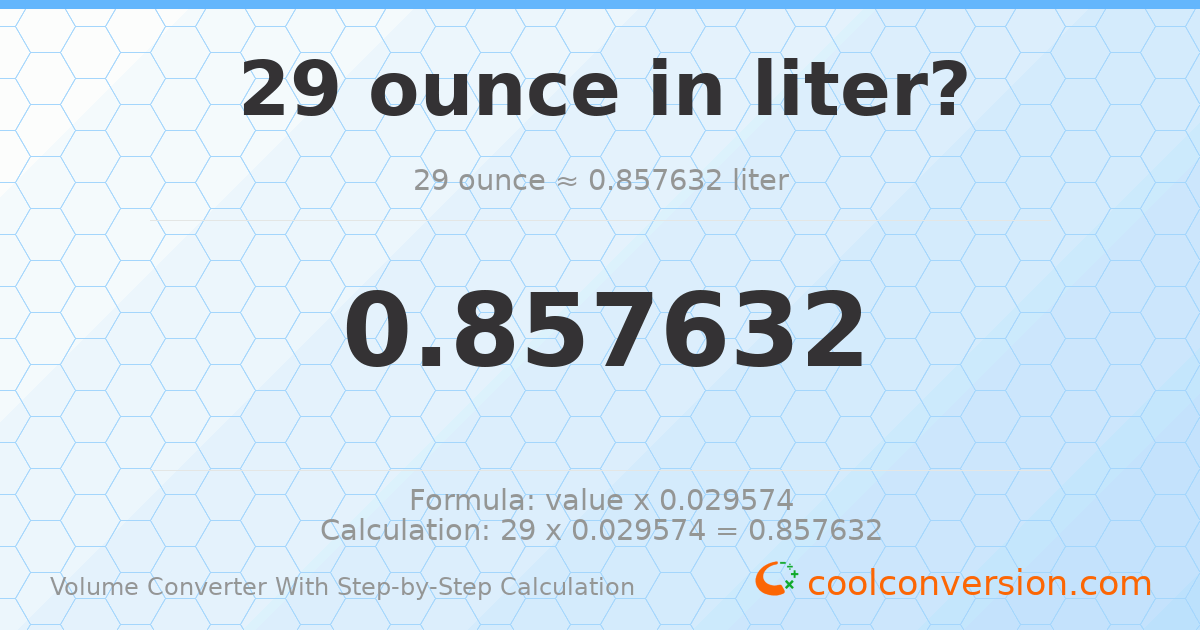 29 ounces = 0.857632 liters