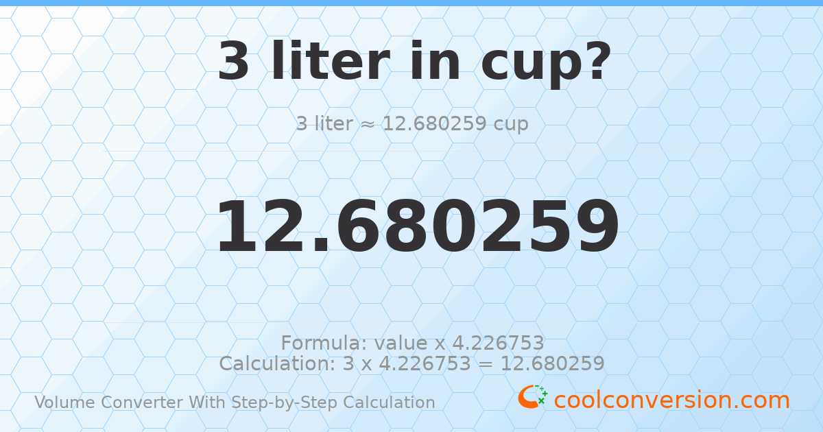 3 liters = 12.6803 cups