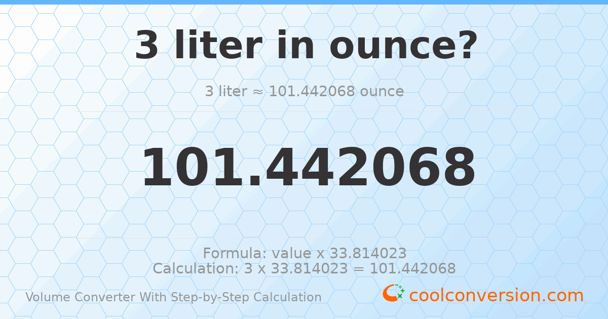 3 liters = 101.442 ounces