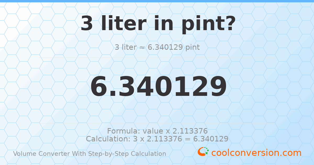 3 liters = 6.34013 pints