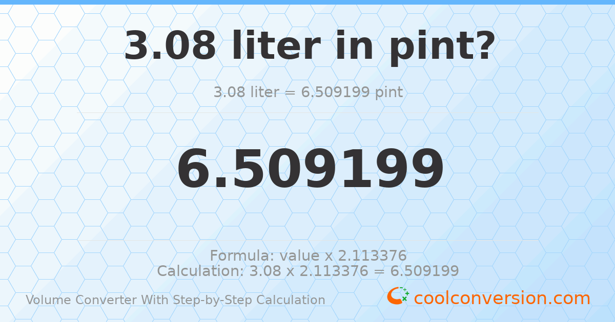 3.08 liters = 6.5092 pints