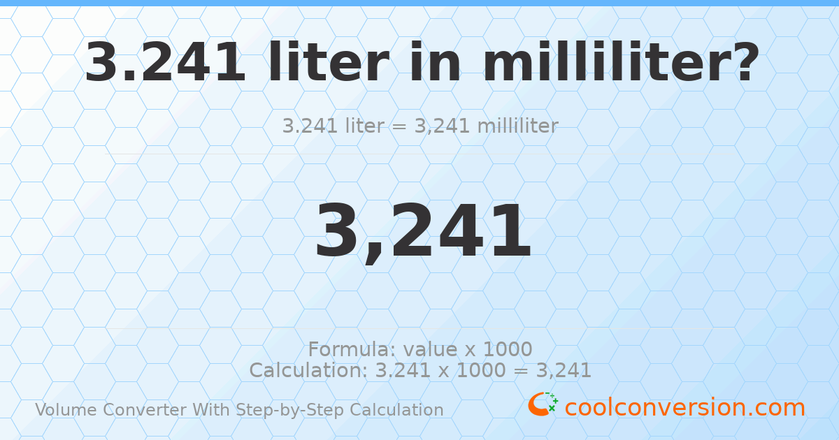 3.241 liters = 3241 milliliters