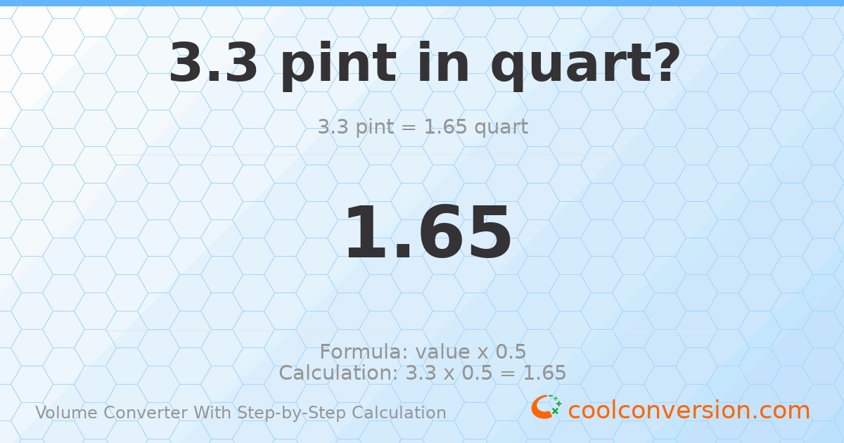 3.3 pints = 1.65 quarts