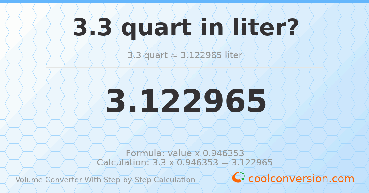 3.3 quarts = 3.12296 liters