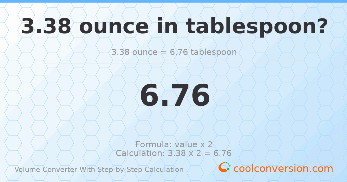 3.38 ounces = 6.76 Tablespoons