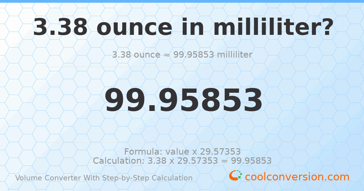 3.38 ounces = 99.9585 milliliters