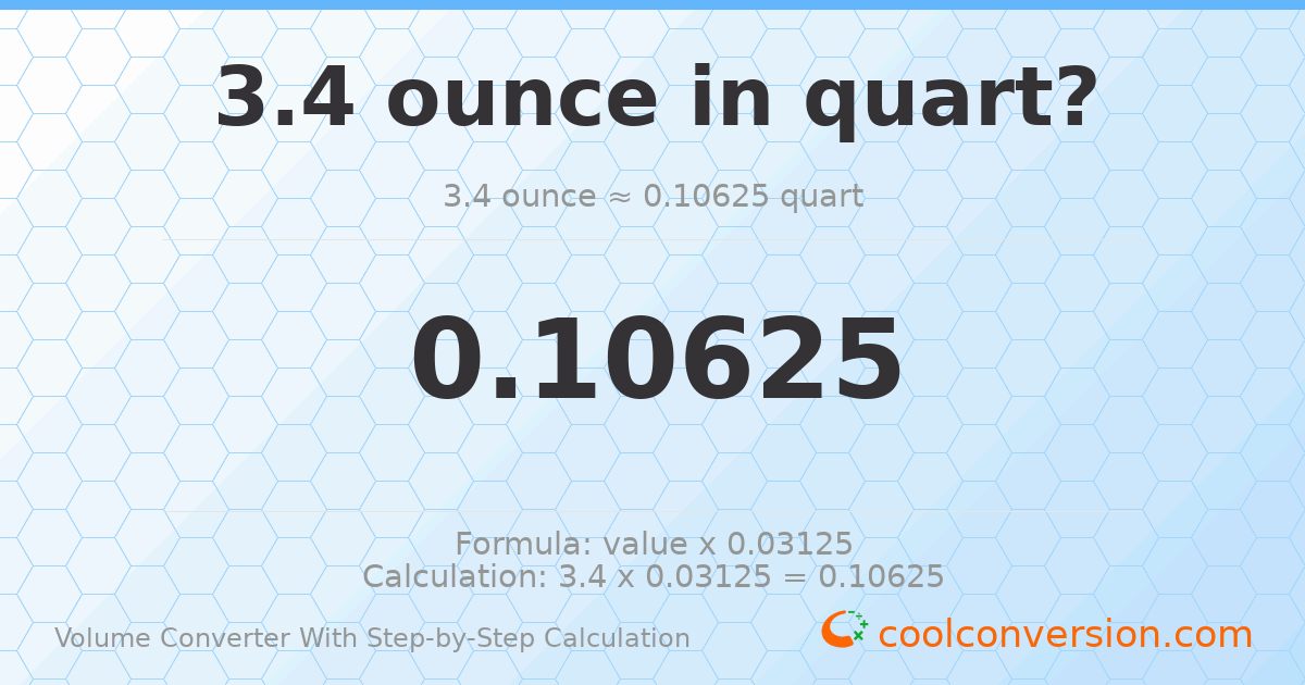 3.4 ounces = 0.10625 quarts