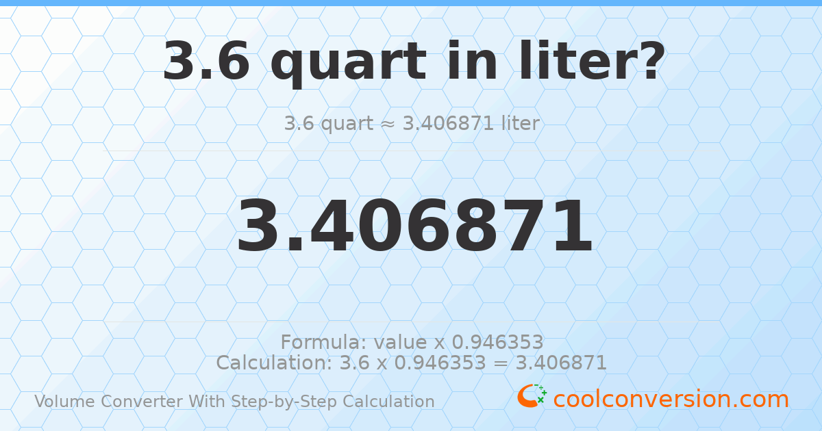 3.6 quarts = 3.40687 liters