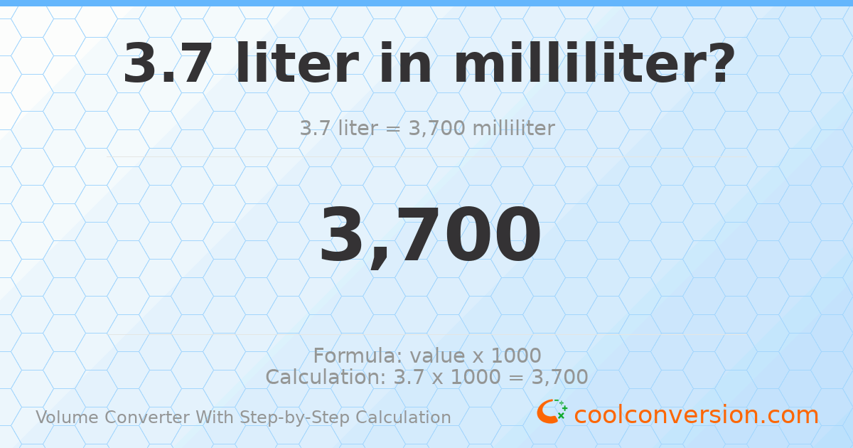 3.7 liters = 3700 milliliters