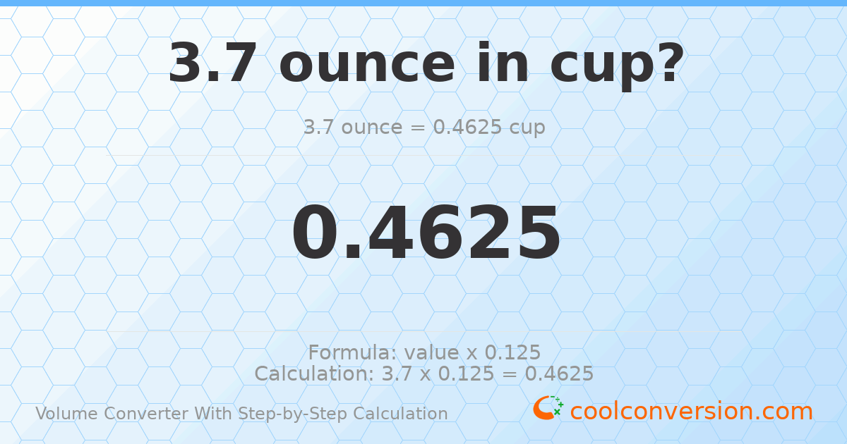 3.7 ounces = 0.4625 cups