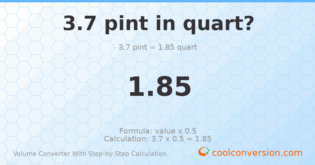 3.7 pints = 1.85 quarts