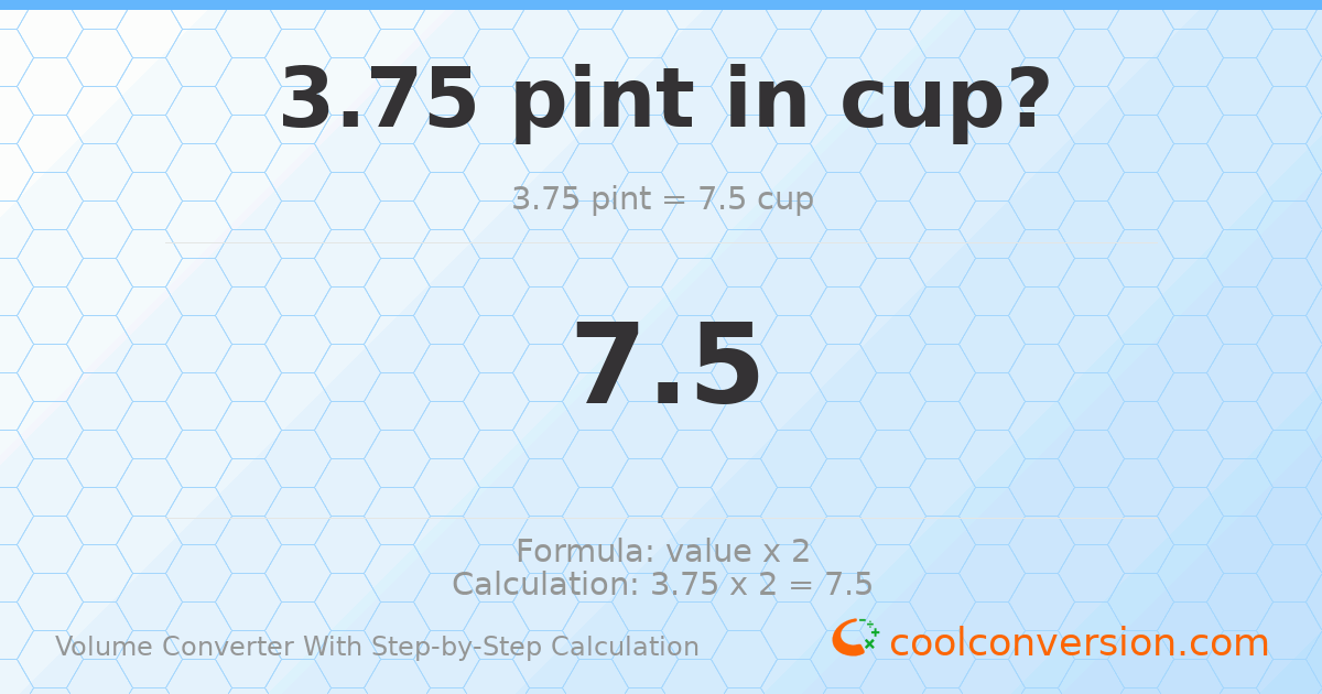 3.75 pints = 7.5 cups