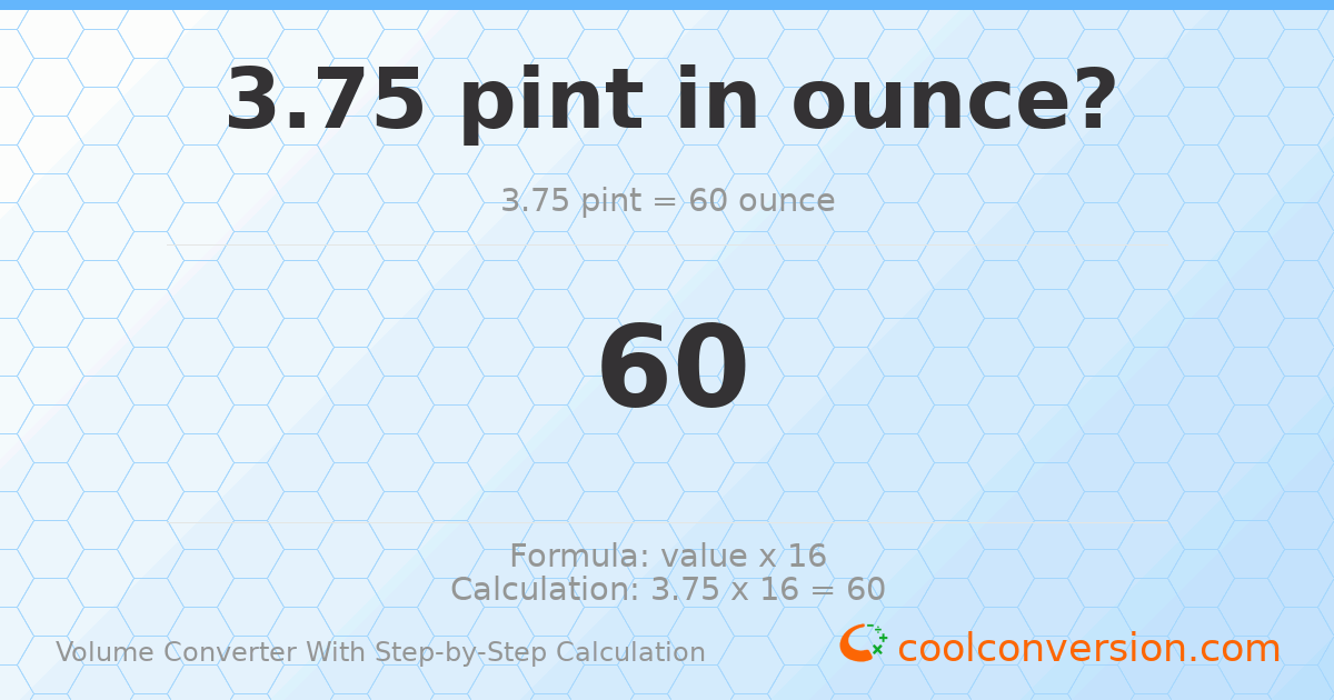 3.75 pints = 60 ounces