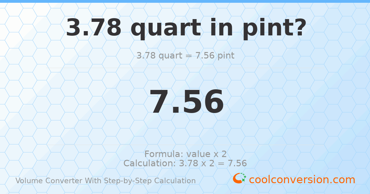 3.78 quarts = 7.56 pints