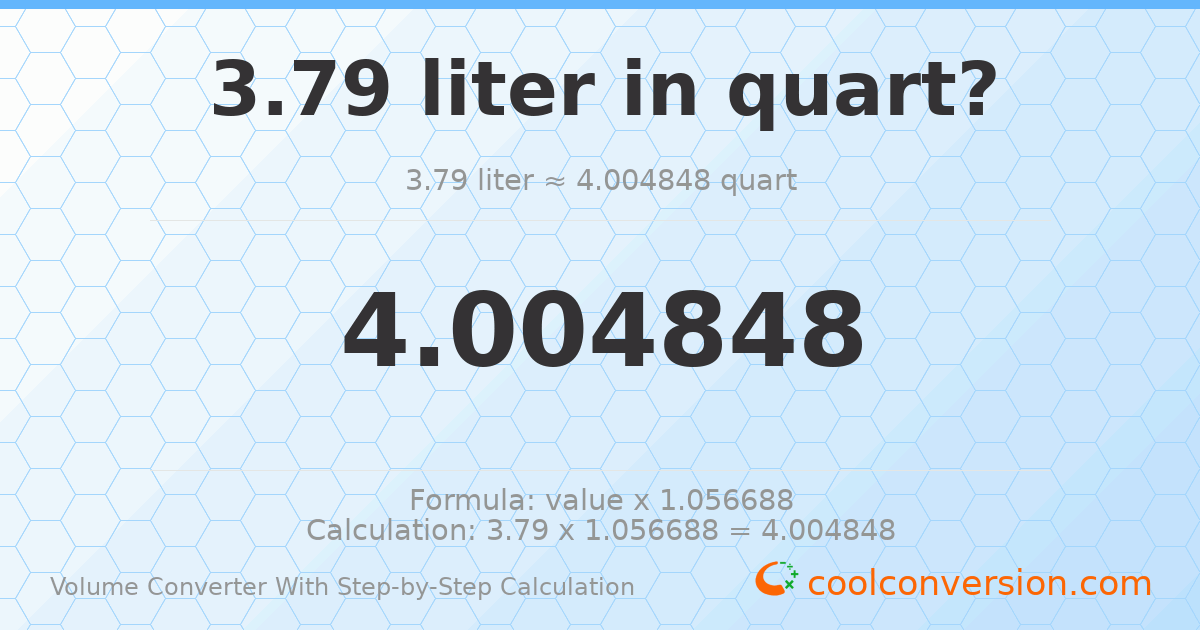 3.79 liters = 4.00485 quarts