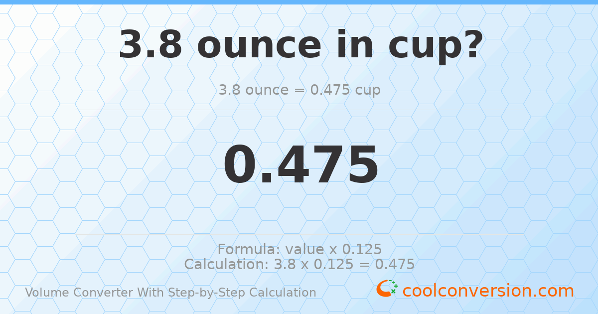 3.8 ounces = 0.475 cups