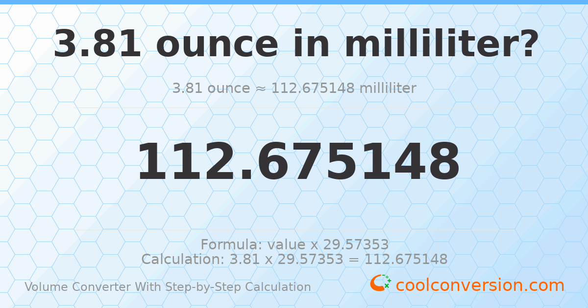 3.81 ounces = 112.675 milliliters
