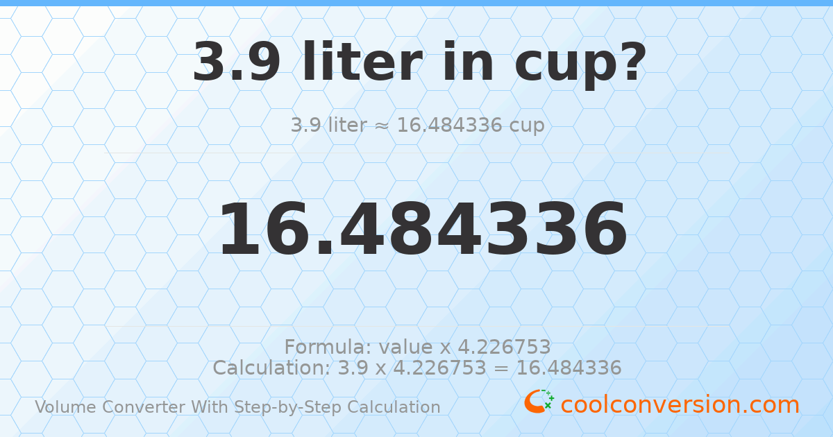 3.9 liters = 16.4843 cups