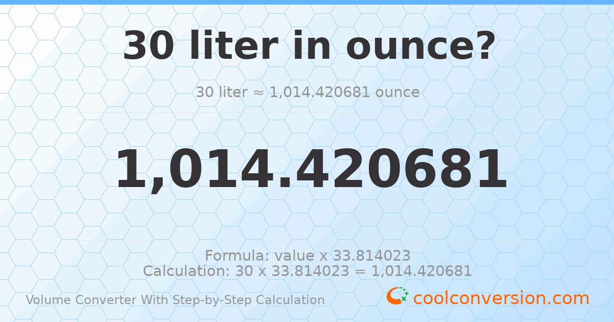30 liters = 1014.42 ounces