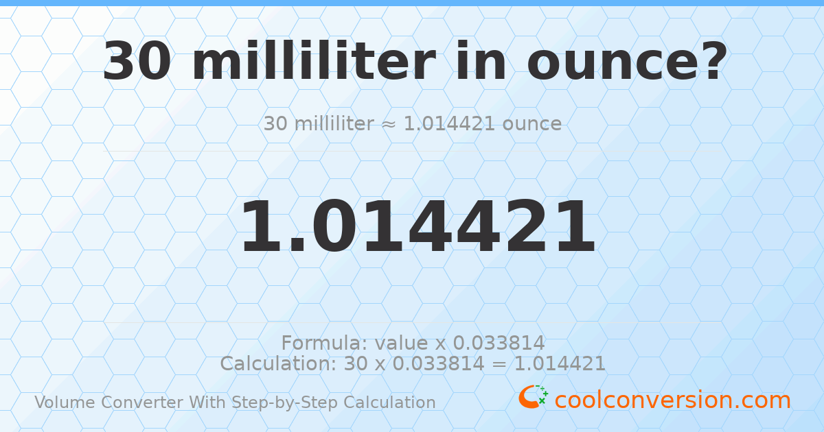 30 milliliters = 1.01442 ounces