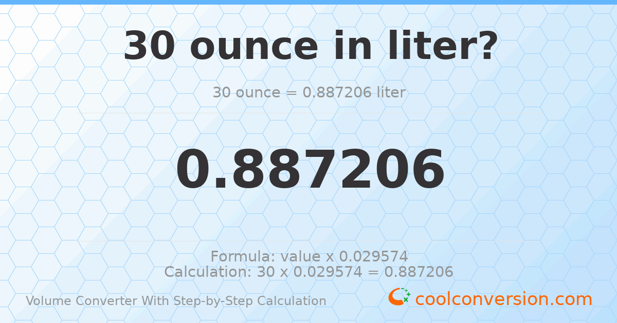 30 ounces = 0.887206 liters