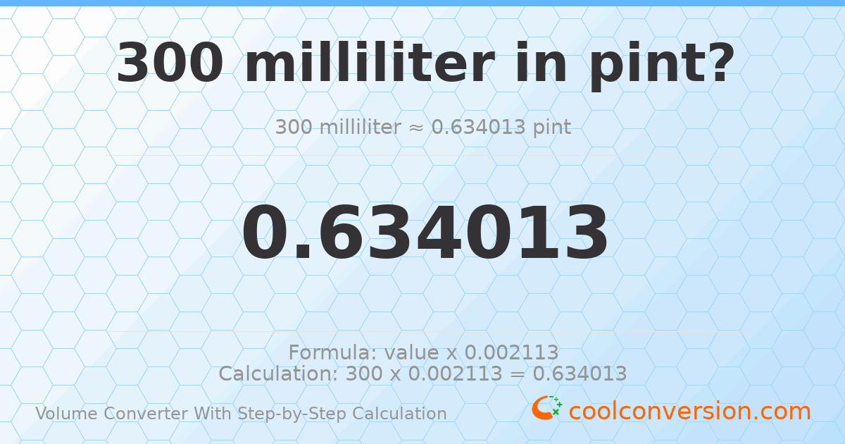 300 milliliters = 0.634013 pints