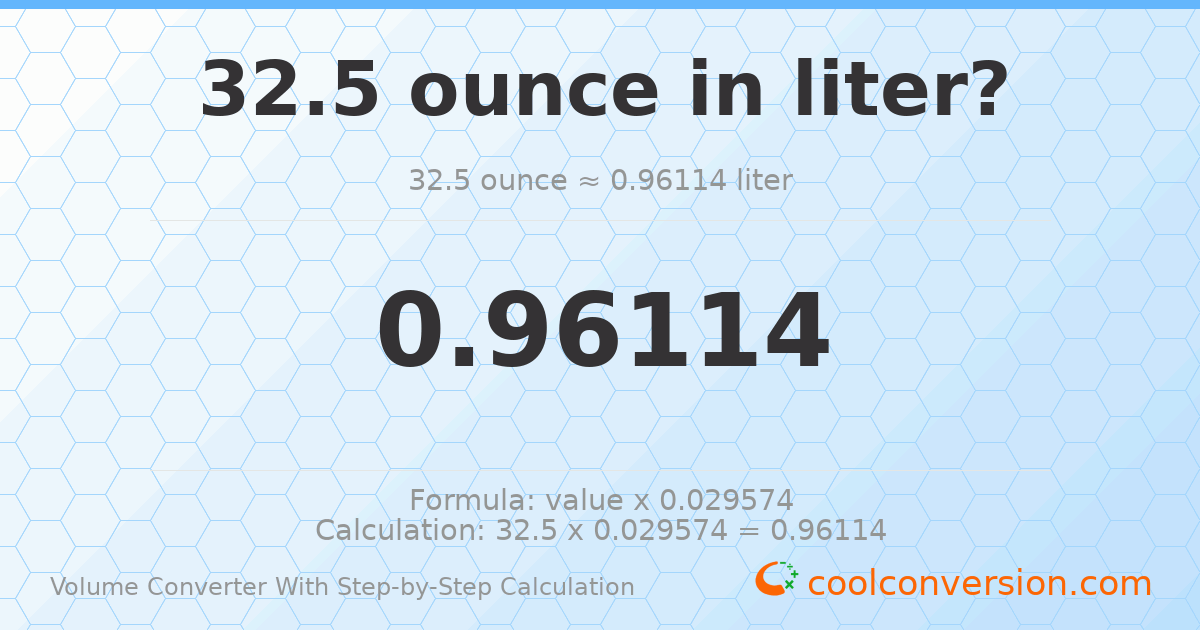 32.5 ounces = 0.96114 liters