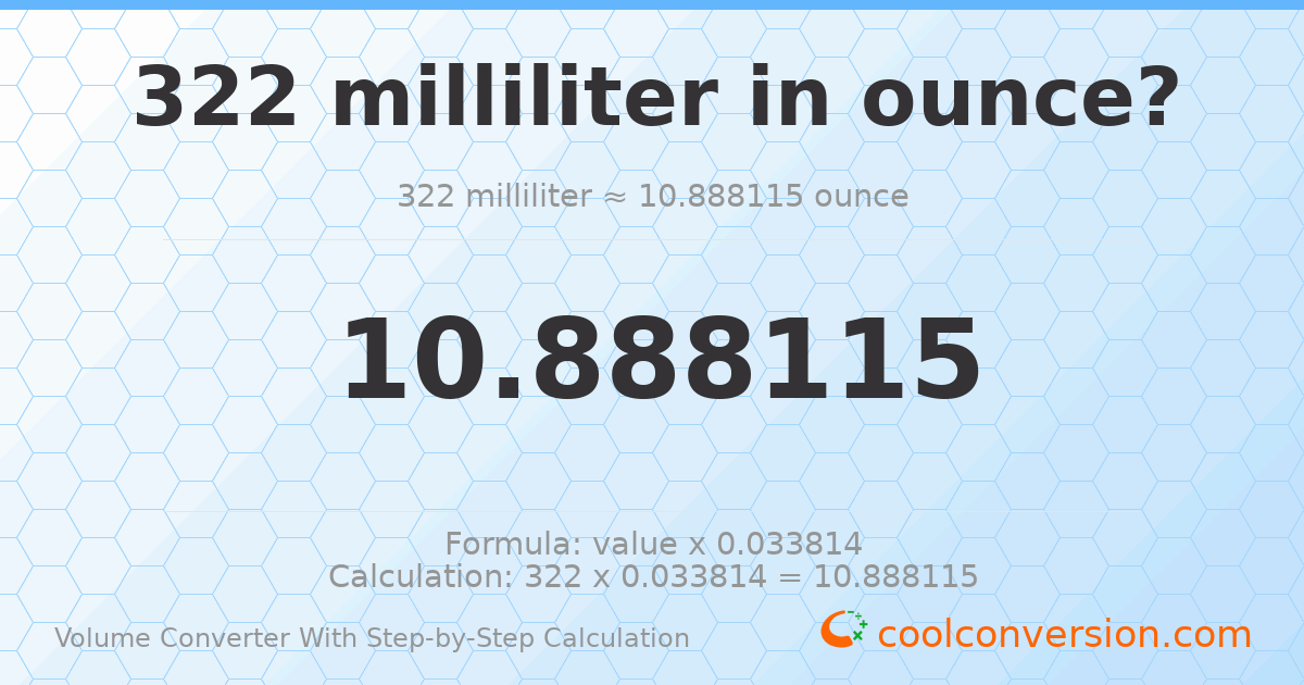 322 milliliters = 10.8881 ounces