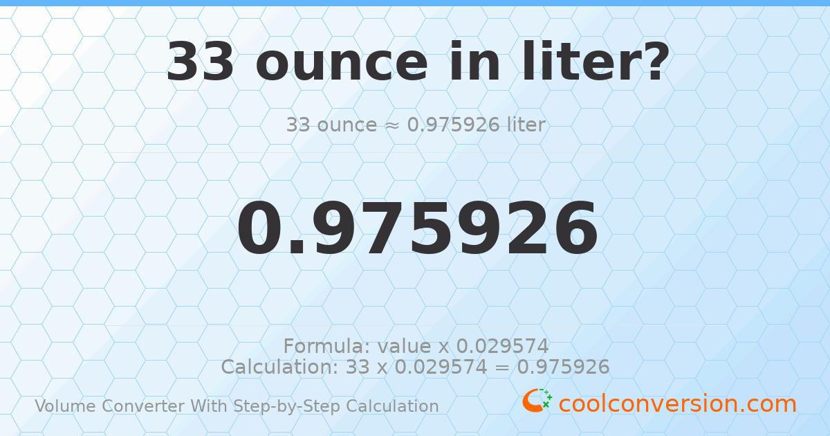 33 ounces = 0.975926 liters