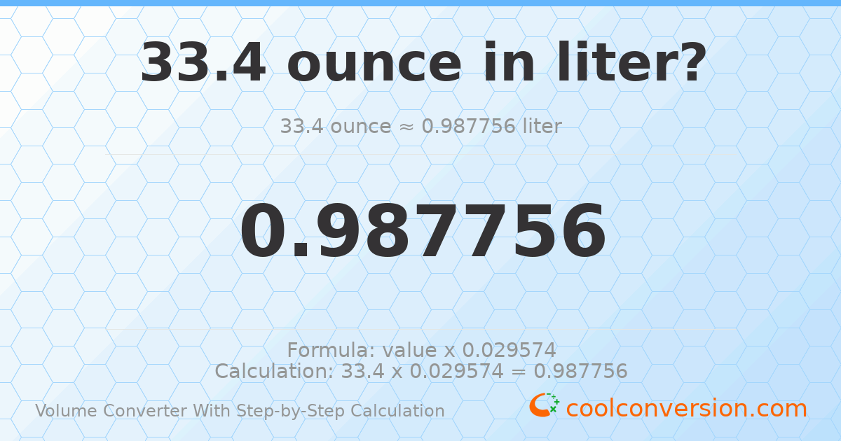 33.4 ounces = 0.987756 liters