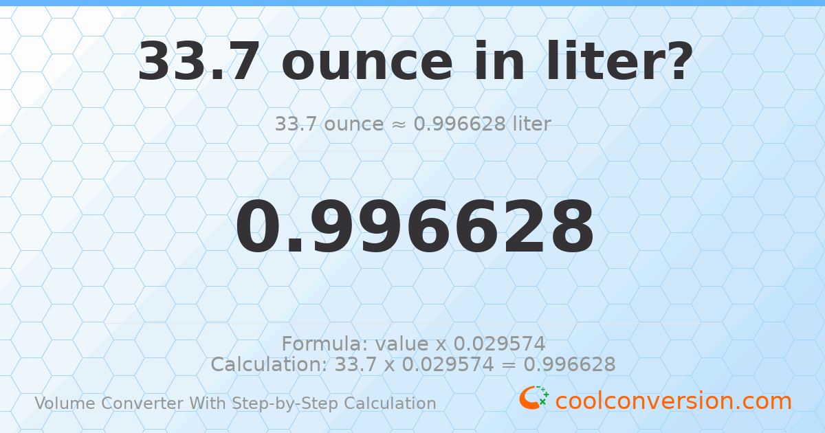 33.7 ounces = 0.996628 liters