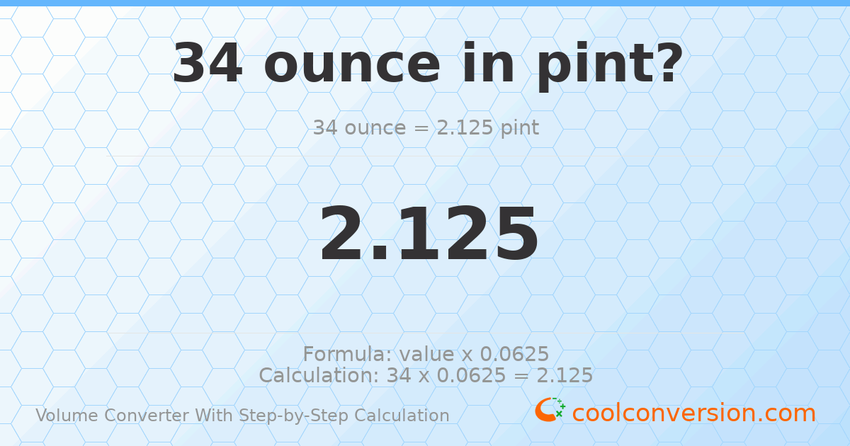 34 ounces = 2.125 pints