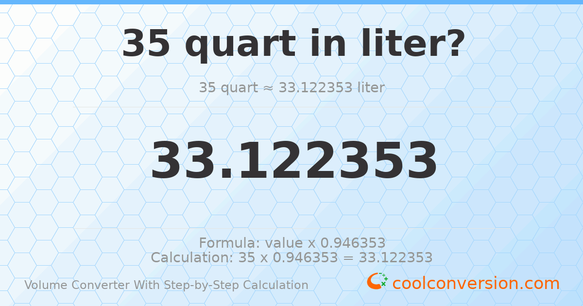 35 quarts = 33.1224 liters