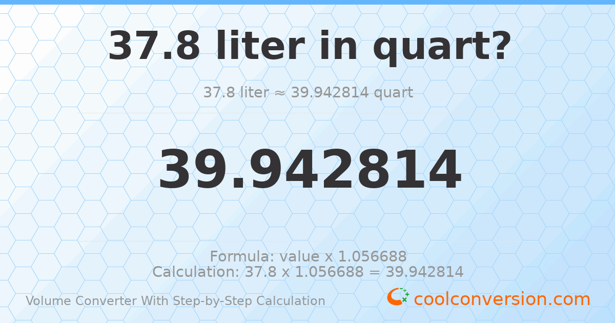 37.8 liters = 39.9428 quarts