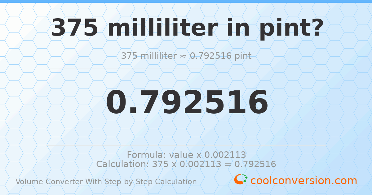 375 milliliters = 0.792516 pints