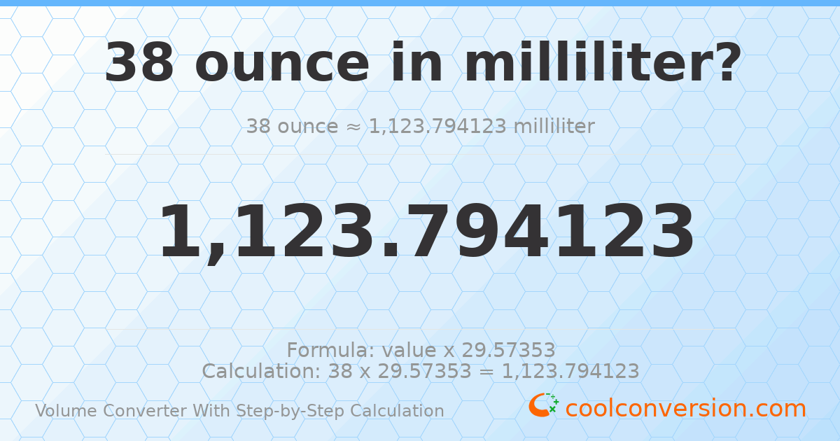 38 ounces = 1123.79 milliliters